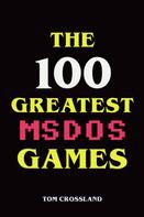 Tom Crossland: The 100 Greatest MSDOS Games 