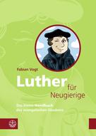 Fabian Vogt: Luther für Neugierige ★★★★★