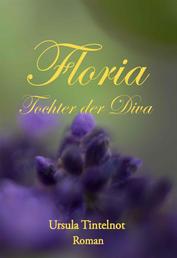 Floria Tochter der Diva - Tochter der Diva