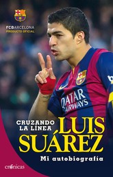 Cruzando la línea. Luis Suárez - Mi autobiografía