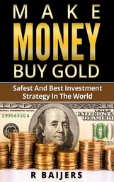 Make money buy gold - Safest and best investment strategy in the world
