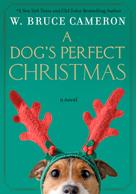W. Bruce Cameron: A Dog's Perfect Christmas 
