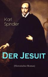 Der Jesuit (Historischer Roman) - Charaktergemälde aus dem Ersten Viertel des achtzehnten Jahrhunderts