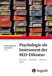Psychologie als Instrument der SED-Diktatur - Theorien - Praktiken - Akteure - Opfer