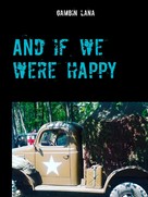 Lana Gambin: And if we were happy 