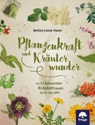 Bettina Louise Haase: Pflanzenkraft und Kräuterwunder ★★★★