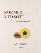 Mats Eriksson: Kommer med sött 