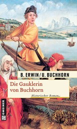 Die Gauklerin von Buchhorn - Historischer Roman