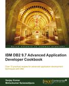 Mohankumar Saraswatipura: IBM DB2 9.7 Advanced Application Developer Cookbook 