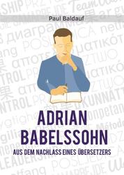 Adrian Babelssohn - Aus dem Nachlass eines Übersetzers