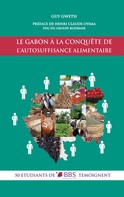 Guy Gweth: Le Gabon à la conquête de l'autosuffisance alimentaire 