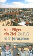 Christian Rutishauser: Vier Pilger - ein Ziel 