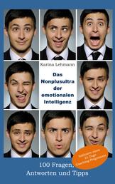 Das Nonplusultra der emotionalen Intelligenz - 100 Fragen, Antworten und Tipps