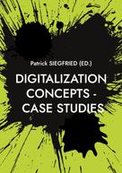 Patrick Siegfried: Digitalization Concepts - Case Studies 