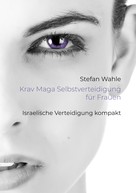 Stefan Wahle: Krav Maga Selbstverteidigung für Frauen 