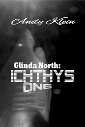 Glinda North: Ichthys One - Mystery-Thriller