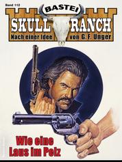 Skull-Ranch 112 - Wie eine Laus im Pelz