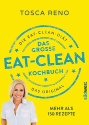 Das große Eat-Clean Kochbuch - Die Eat Clean Diät. Das Original.
