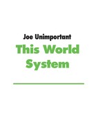 Joe Unimportant: This World System 