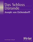 Joseph von Eichendorff: Das Schloss Dürande 