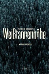 Weißtannenhöhe - Kriminalroman