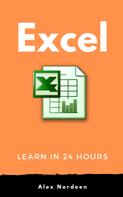 Alex Nordeen: Learn Excel in 24 Hours 