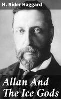 Henry Rider Haggard: Allan And The Ice Gods 