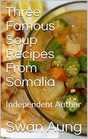 Swan Aung: Three Famous Soup Recipes From Somalia 