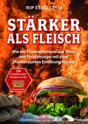 Stärker als Fleisch- E-Book - Wie ein Feuerwehrmann aus Texas den Fleischhunger mit einer pflanzenstarken Ernährung löschte