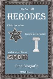 Herodes. König der Juden - Freund der Griechen - Verbündeter Roms - Eine Biografie