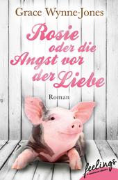 Rosie oder Die Angst vor der Liebe - Roman