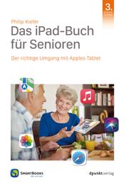 Das iPad-Buch für Senioren - Der richtige Umgang mit Apples Tablet