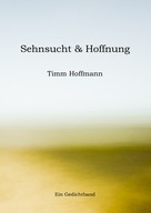 Timm Hoffmann: Sehnsucht & Hoffnung 