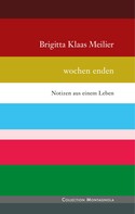 Brigitta Klaas Meilier: wochen ende 