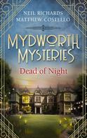 Matthew Costello: Mydworth Mysteries - Dead of Night 