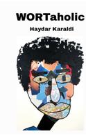 Haydar Karaldi: WORTaholic 
