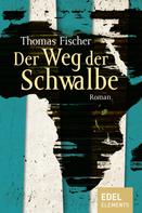 Thomas Fischer: Der Weg der Schwalbe 