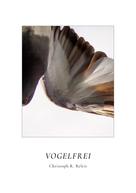 Christoph R. Reltir: Vogelfrei 