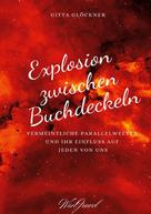 Gitta Glöckner: Explosion zwischen Buchdeckeln 