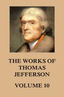 Thomas Jefferson: The Works of Thomas Jefferson 