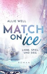 Match on Ice - Liebe, Spiel und Sieg | Romantische und humorvolle Sports Romance mit Eishockey
