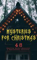 Edgar Wallace: Mysteries for Christmas: 48 Puzzling Murder Mysteries & Supernatural Thrillers 