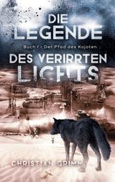 Die Legende des verirrten Lichts - Buch I - Der Pfad des Kojoten