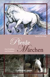 Pferde-Märchen - Zum Erzählen und Vorlesen