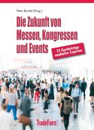 Peter Borstel (Hrsg.) und 28 Top-Experten: Die Zukunft von Messen, Kongressen und Events 