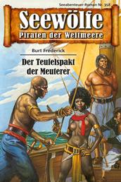 Seewölfe - Piraten der Weltmeere 358 - Der Teufelspakt der Meuterer
