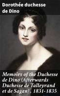 duchesse de Dorothée Dino: Memoirs of the Duchesse de Dino (Afterwards Duchesse de Talleyrand et de Sagan) , 1831-1835 