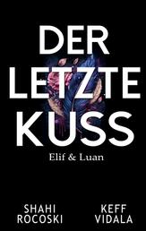 Der letzte Kuss - Elif & Luan
