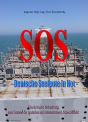 SOS - Deutsche Seeleute in Not - Eine kritische Betrachtung zum Zustand der deutschen und internationalen Seeschifffahrt