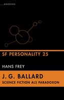 Hans Frey: J. G. Ballard - Science Fiction als Paradoxon 